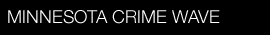 Minnesota Crime Wave